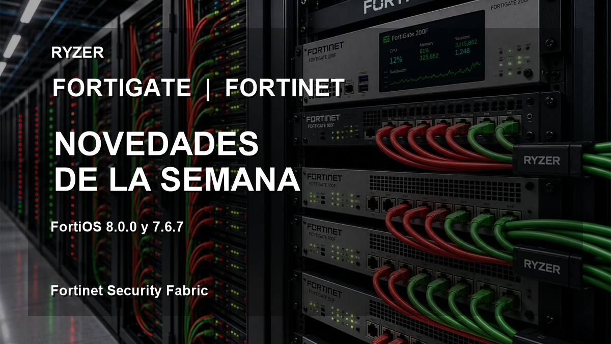 Novedades FortiGate y FortiOS: 07/09/2026 – 15/09/2026