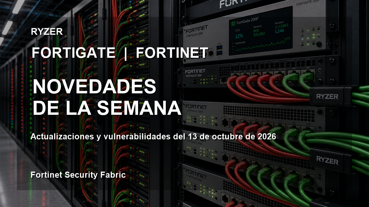 Resumen de novedades FortiOS 8.0.0 y 7.6.7 y PSIRT advisories 13 de Octubre 2026